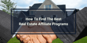 How To Find The Best Real Estate Affiliate Programs
